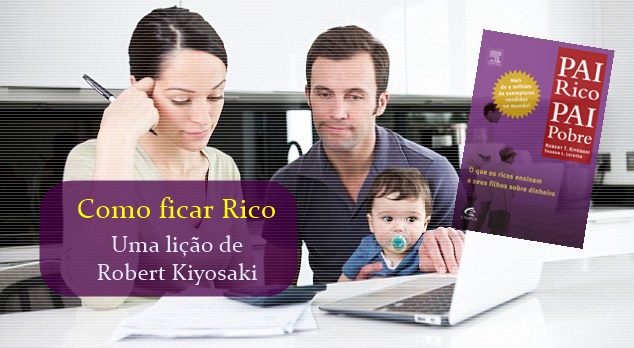 Como ficar Rico segundo Robert Kiyosaki familia dificuldade financeira