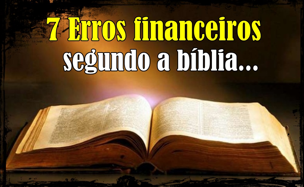 7 erros financeiros segundo a bíblia