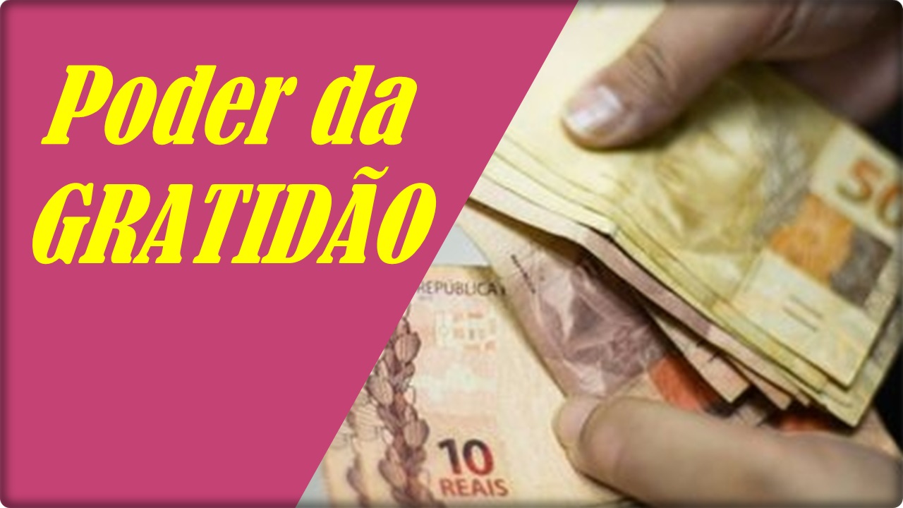 GRATIDÃO E O DINHEIRO: Gratidão para atrair prosperidade e dinheiro.