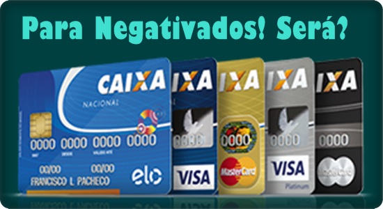 cartão de crédito caixa para negativados acienciadodinheiro